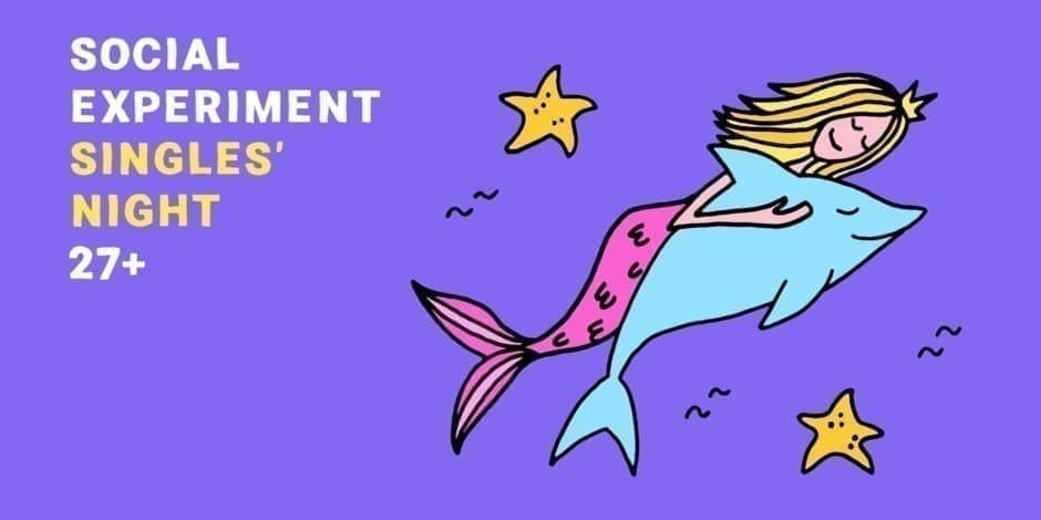SINGLES' NIGHT 27+ by Social Experiment