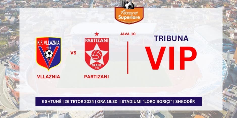 VLLAZNIA - PARTIZANI | VIP |