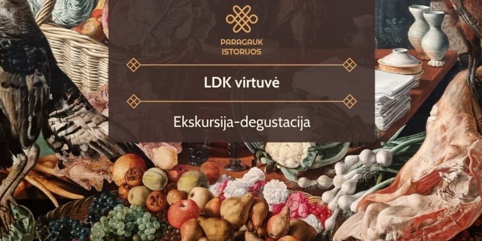 LDK virtuvė | Ekskursija-degustacija | 08.04