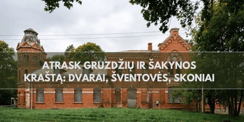 Kelionė-ekskursija „Atrask Gruzdžių ir Šakynos kraštą: dvarai, šventovės, skoniai"