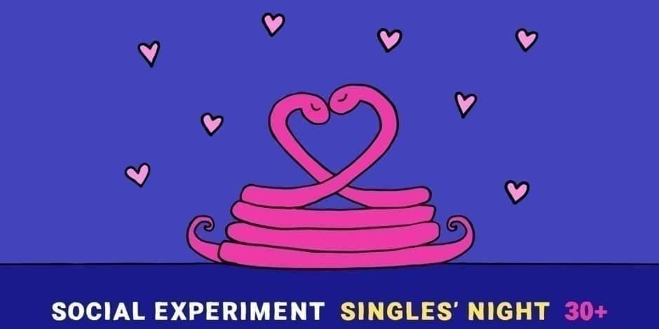 SINGLES' NIGHT 30+ by Social Experiment