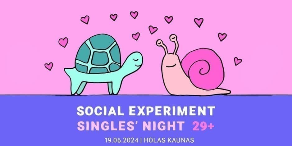 SINGLES' NIGHT 29+ by Social Experiment / KAUNAS