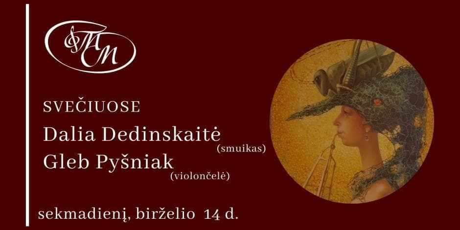 Svečiuose Dalia Dedinskaite (smuikas) ir Gleb Pyšniak (violončelė)