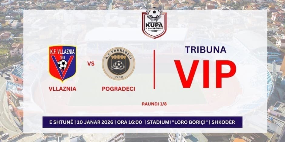 VLLAZNIA - POGRADECI | VIP |