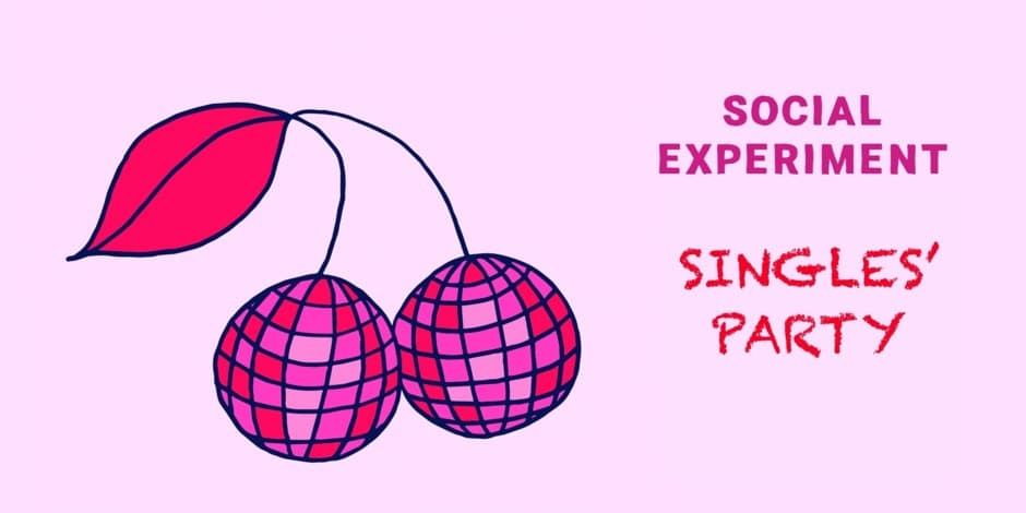 SINGLES' PARTY by Social Experiment