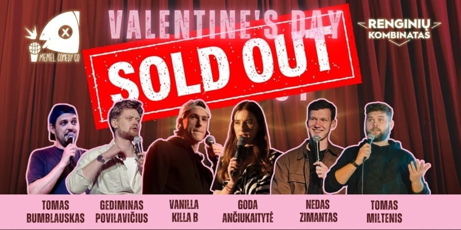 SOLD OUT!!!       VALENTINE'S DAY - STAND UP SHOWCASE - MEMEL COMEDY CO - 02.14 / Klaipėda - Renginių kombinatas