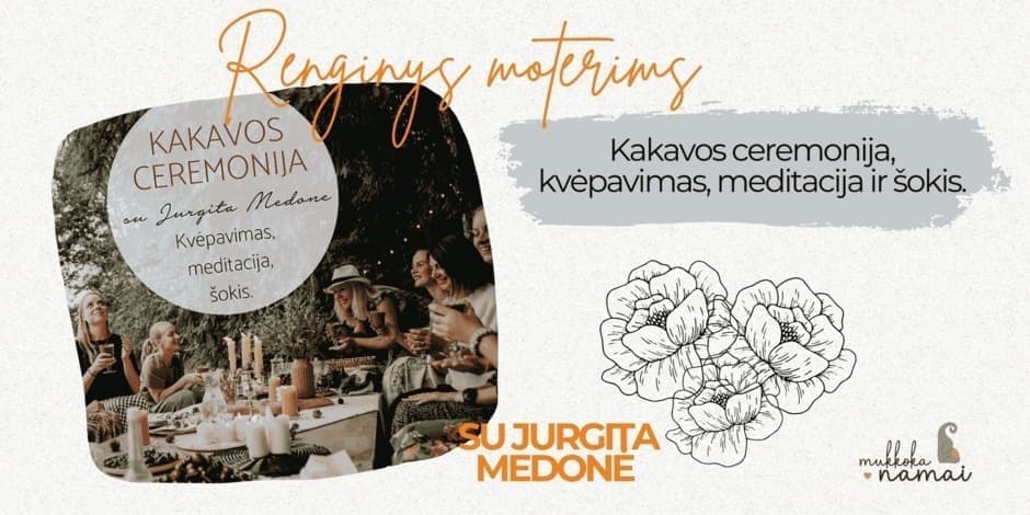 Renginys moterims. Kakavos ceremonija, kvėpavimas, meditacija ir šokis.