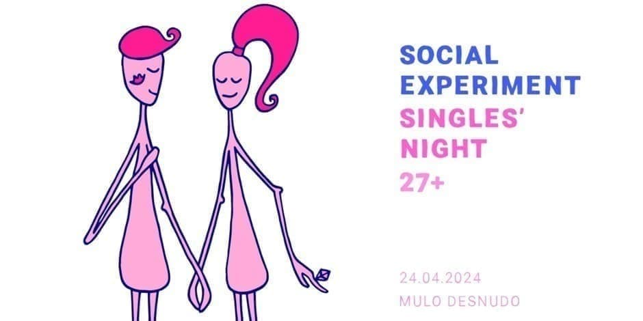 Social Experiment: SINGLES' NIGHT 27+
