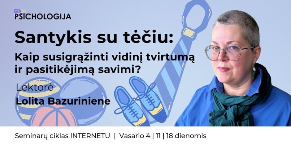 Santykis su tėčiu: kaip susigrąžinti vidinį tvirtumą ir pasitikėjimą savimi?