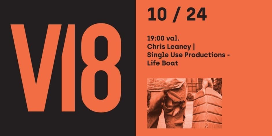 V18 ATVIRA ERDVĖ’24 | Chris Leaney | Single Use Productions - “Life Boat”