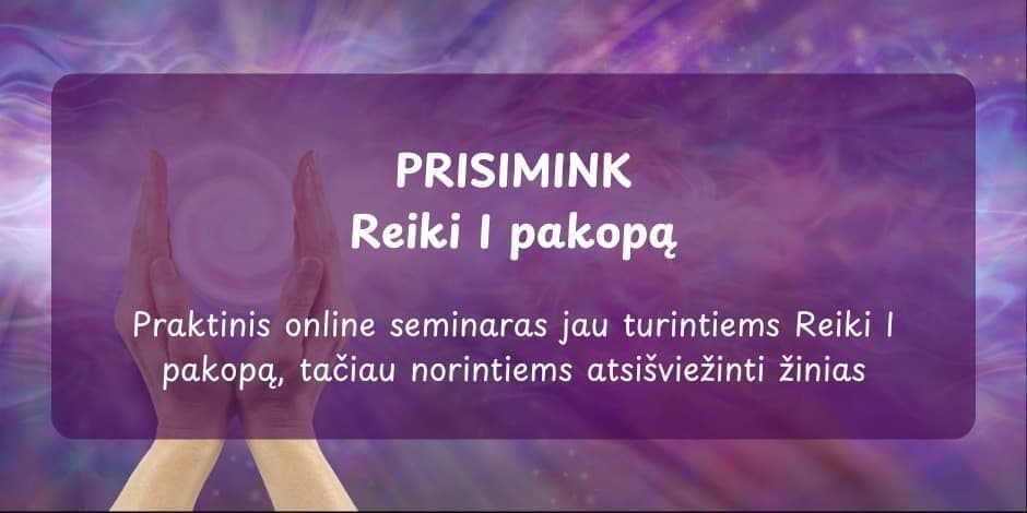 Praktinis ONLINE seminaras "PRISIMINTI Reiki I pakopa"