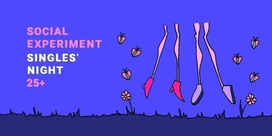 SINGLES' NIGHT 25+ by Social Experiment