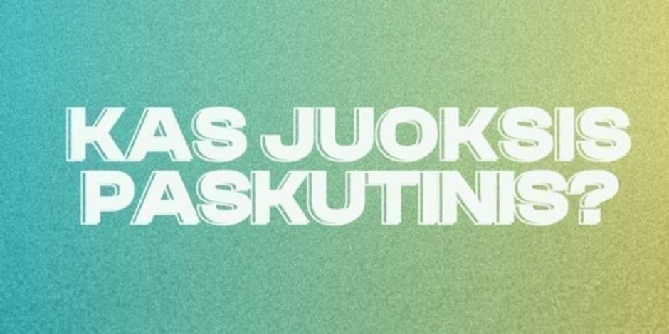 KAS JUOKSIS PASKUTINIS? 3-LAIDA