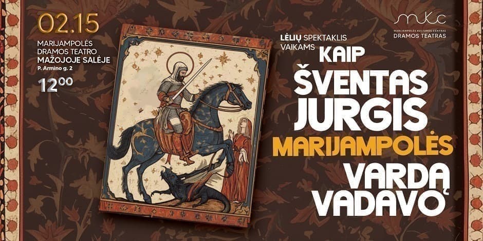 KAIP ŠVENTAS JURGIS MARIJAMPOLĖS VARDĄ VADAVO | Dramos teatras