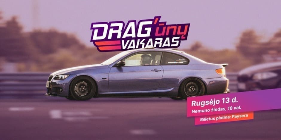 DRAG'ūnų vakaras - tai kas greitesnis?