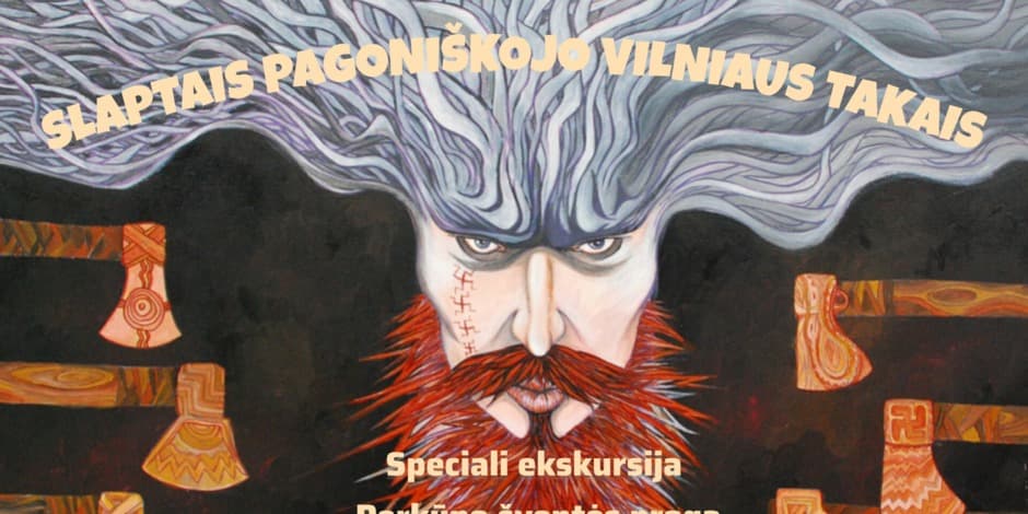 SLAPTAIS PAGONIŠKOJO VILNIAUS TAKAIS: speciali ekskursija Perkūno šventės proga