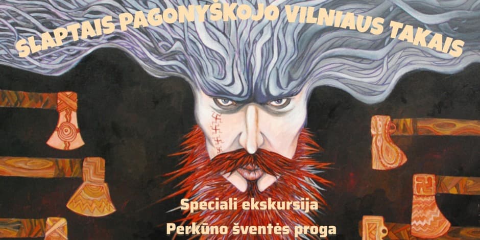 SLAPTAIS PAGONYŠKOJO VILNIAUS TAKAIS: speciali ekskursija Perkūno šventės proga