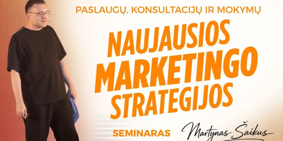 Marketingo seminaras NAUJAUSIOS MARKETINGO STRATEGIJOS