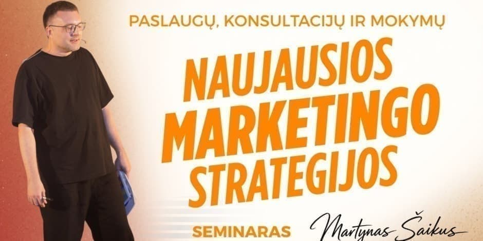 Marketingo seminaras NAUJAUSIOS MARKETINGO STRATEGIJOS