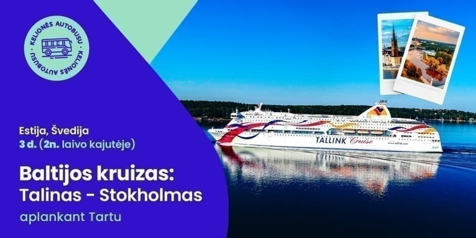 Talinas - Stokholmas - Tartu – AVANSAS (iš Kauno per Vilnių, Ukmergę ir Panevėžį) /PVM apmokestinimui taikoma marža/