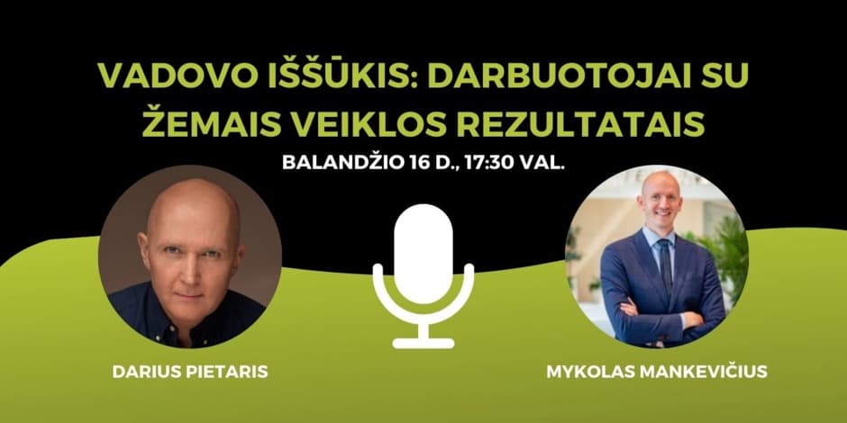 Vadovo iššūkis: darbuotojai su žemais veiklos rezultatais I su Dariumi Pietariu