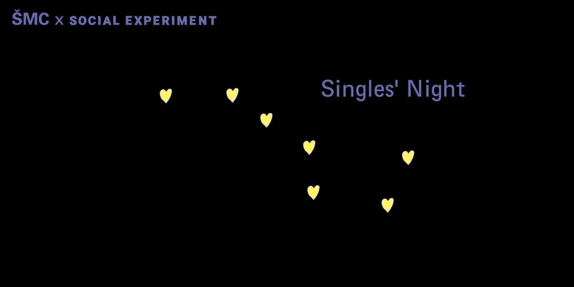 SINGLES' NIGHT by Social Experiment X ŠMC