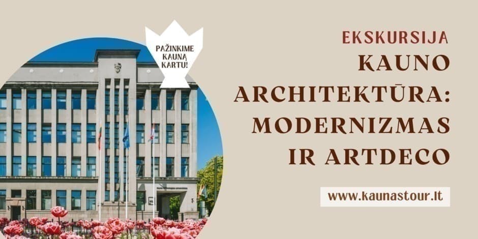 Ekskursija KAUNO ARCHITEKTŪRA: MODERNIZMAS IR ART DECO gegužės 30 d. 18:15