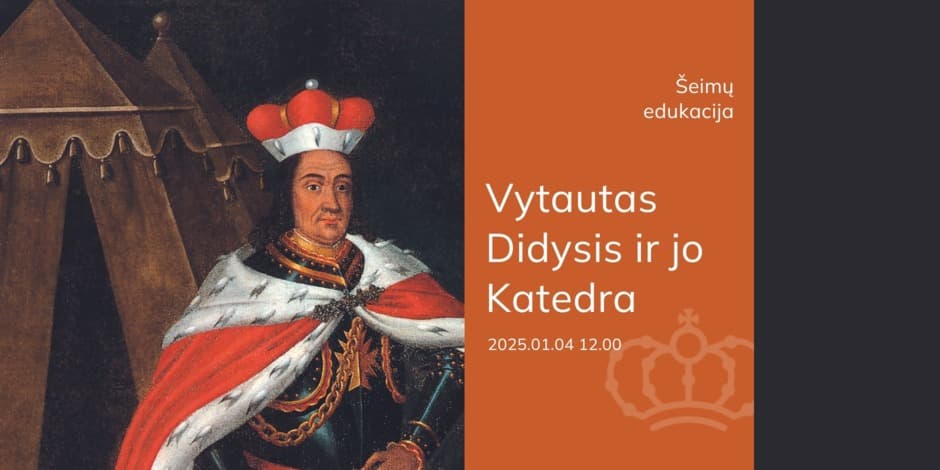 Šeimų edukacija „Vytautas Didysis ir jo Katedra“