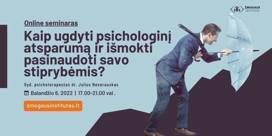 Kaip ugdyti psichologinį atsparumą ir išmokti pasinaudoti savo stiprybėmis?