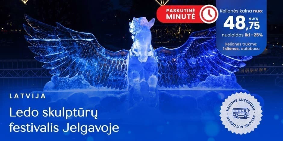 Registracija į kelionę: Ledo skulptūrų festivalis Jelgavoje ,,Iliuzijos galia“ ir saldi stotelė Kuršėnuose  (iš Vilniaus, Kauno, Kėdainių ir Raseinių) REGISTRACIJA PATVIRTINAMA PO APMOKĖJIMO