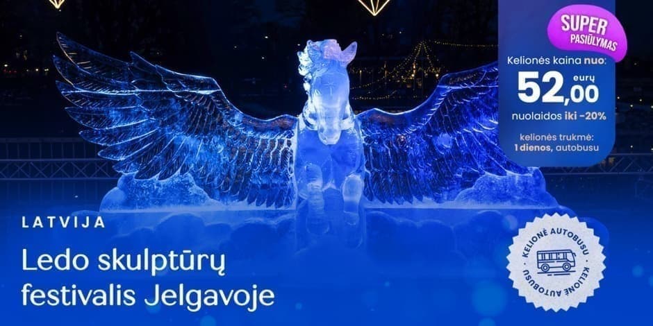 Registracija į kelionę: Ledo skulptūrų festivalis Jelgavoje ,,Iliuzijos galia“ ir saldi stotelė Kuršėnuose  (iš Vilniaus, Kauno, Kėdainių ir Raseinių) REGISTRACIJA PATVIRTINAMA PO APMOKĖJIMO