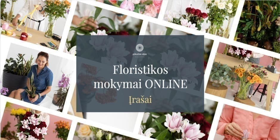 Online praktiniai floristikos kursai darbui ir hobiui (ĮRAŠAIS)