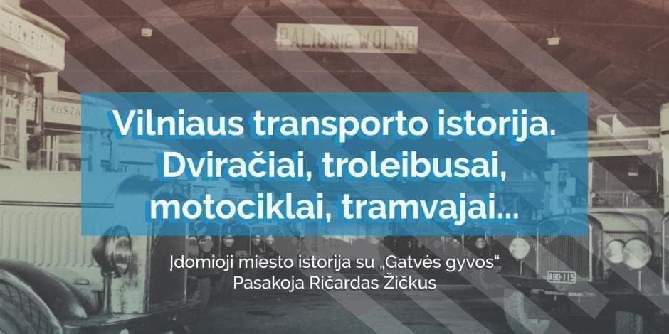 Vilniaus transporto istorija. Dviračiai, troleibusai, motociklai, tramvajai...