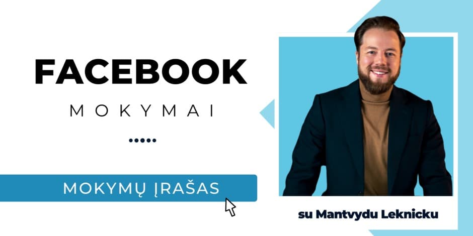 Facebook mokymai su Mantvydu Leknicku