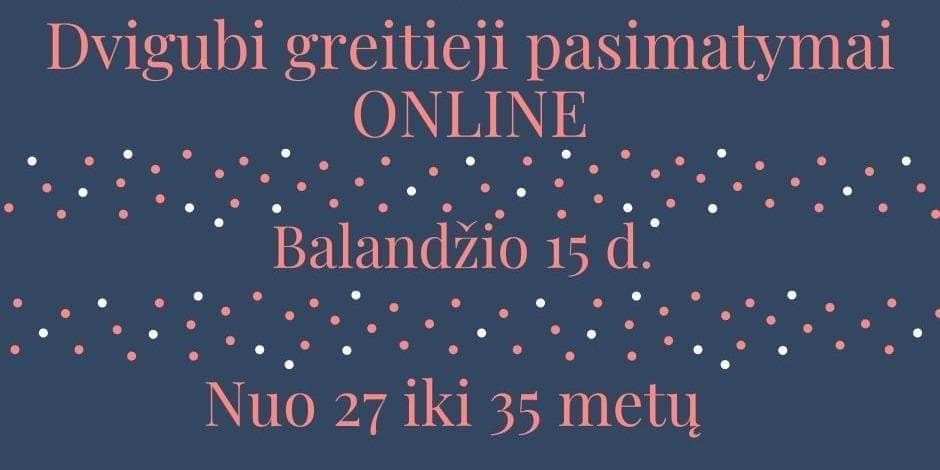 "Dvigubi greitieji pasimatymai ONLINE" nuo 27 iki 35 metų