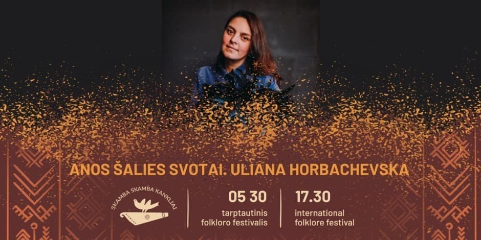 Anos šalies svotai. Uliana Horbachevska | Skamba skamba kankliai