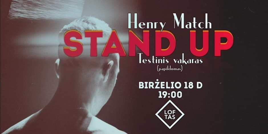 Henry Match StandUp Testinis Vakaras (PAPILDOMAS)