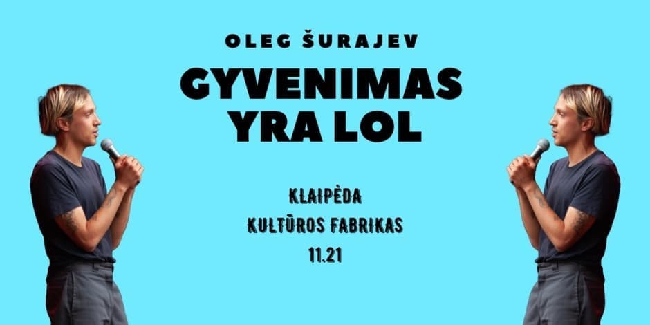 OLEG SURAJEV STAND-UP // "GYVENIMAS YRA LOL" // 11.21 KLAIPĖDA
