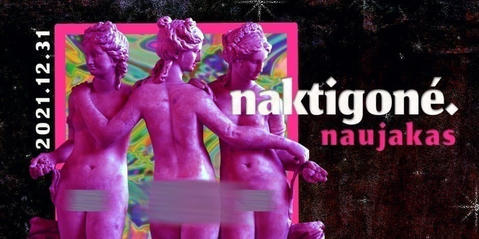 NAKTIGONÉ. NAUJAKAS.