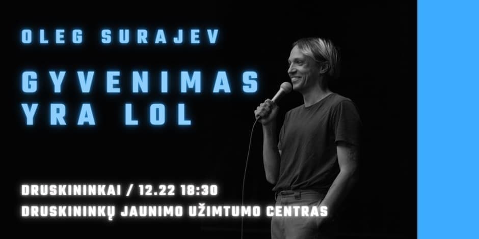 OLEG SURAJEV STAND-UP // "GYVENIMAS YRA LOL" // 12.22 DRUSKININKAI