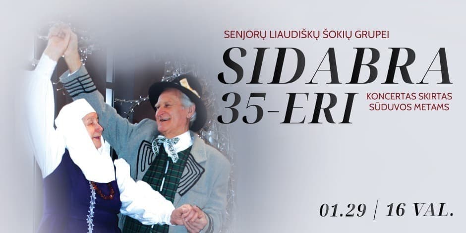 Senjorų liaudiškų šokių grupės „SIDABRA“  jubiliejinis 35 - erių metų koncertas