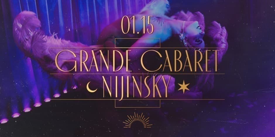 Grande Cabaret | NIJINSKY III