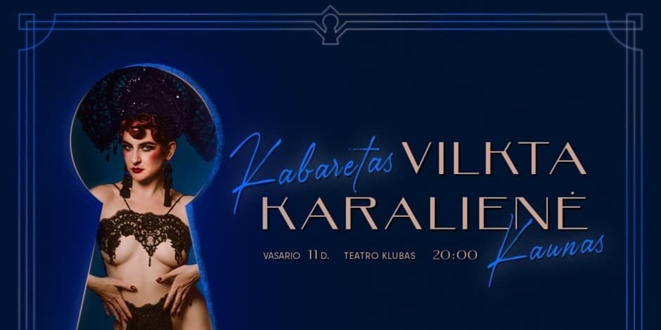 Kabaretas Vilkta Karalienė | Kaunas