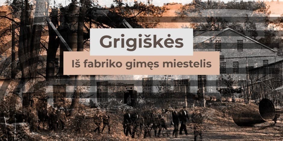 Ekskursija-žygis „Grigiškės. Iš fabriko gimęs miestelis“