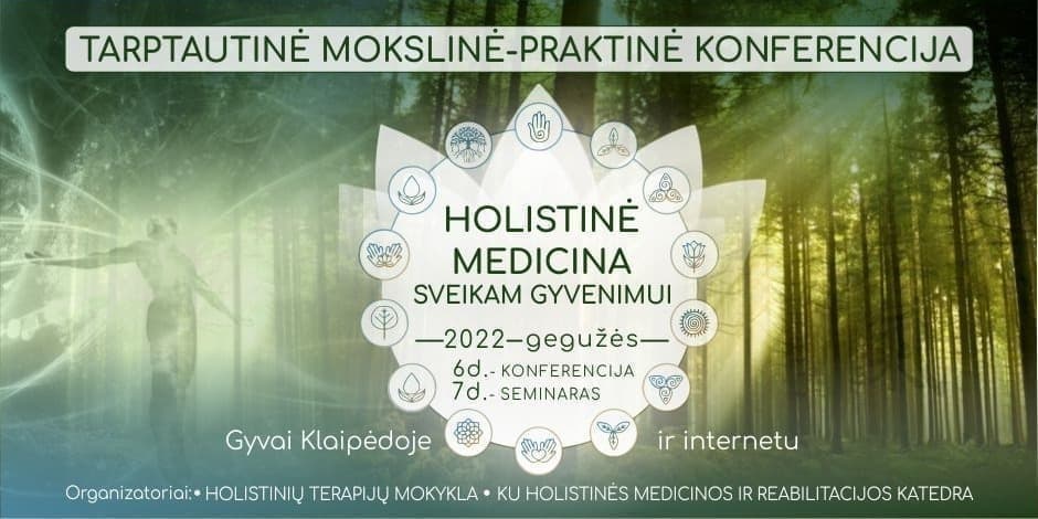 Tarptautinė Mokslinė Praktinė Konferencija: Holistinė medicina sveikam gyvenimui