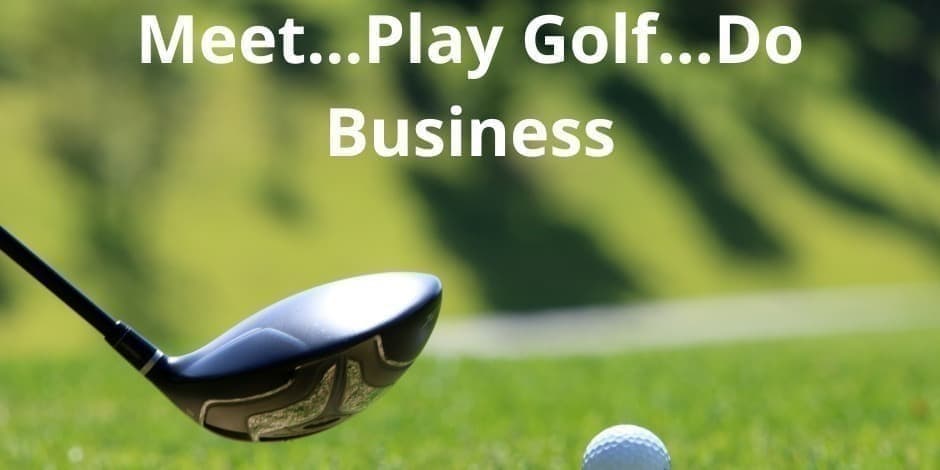 Meet..Play Golf...Do Business