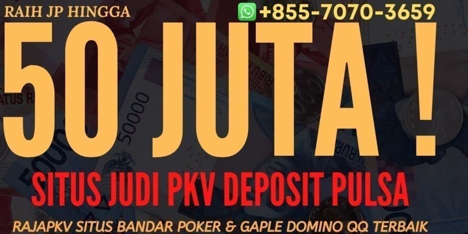 Terbukti Gampang JP 50 Juta Rajapkv Situs Poker Pkv Online Pulsa 5000 Terpercaya