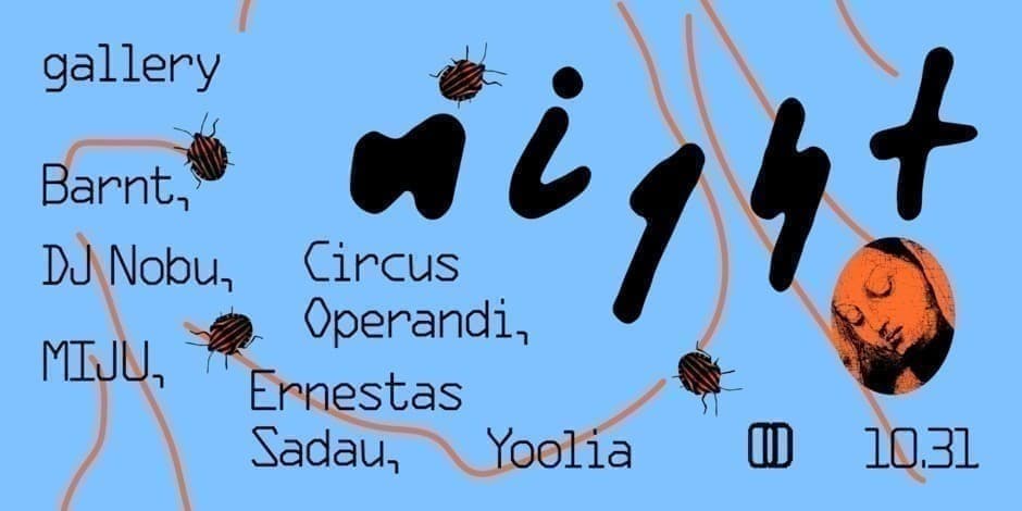 gallery night: Barnt, DJ Nobu, Circus Operandi, Ernestas Sadau, MIJU, Yoolia