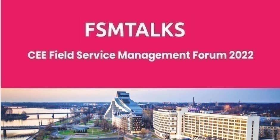 FSMTALKS: CEE Field Service Management Forum 2022