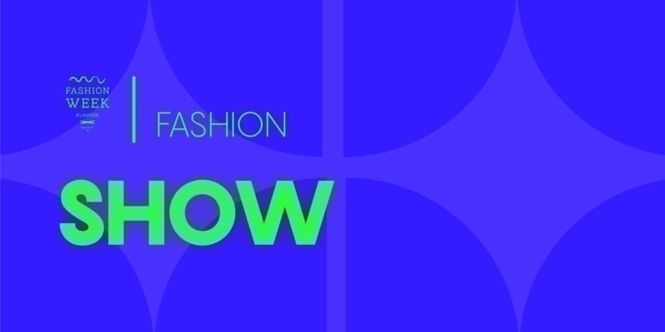 FASHION SHOW / Fashion Week Klaipėda'22